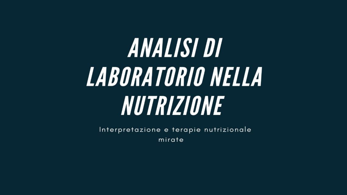 Evento “Analisi di Laboratorio nella Nutrizione. Interpretazione e terapie nutrizionale mirata”