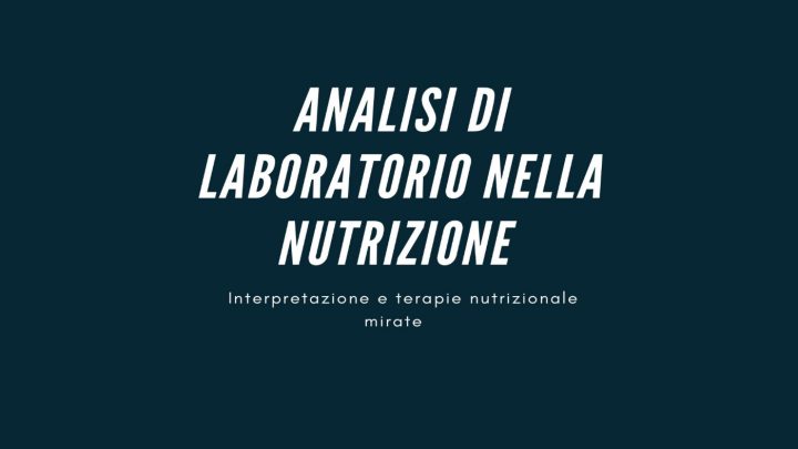 Evento “Analisi di Laboratorio nella Nutrizione. Interpretazione e terapie nutrizionale mirata”