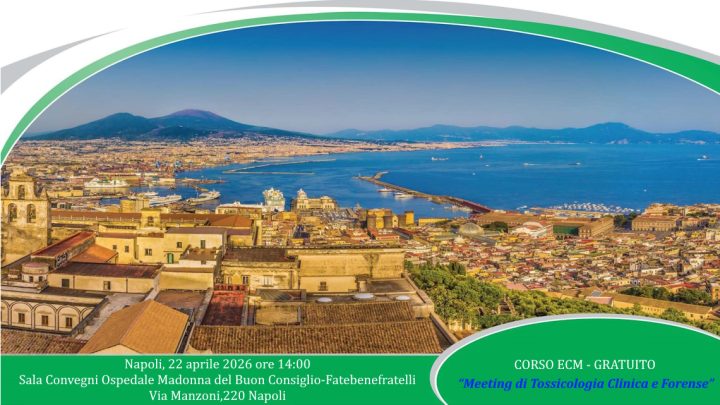 Napoli, 22 aprile corso ECM dal titolo “Meeting di Tossicologia Clinica e Forense”