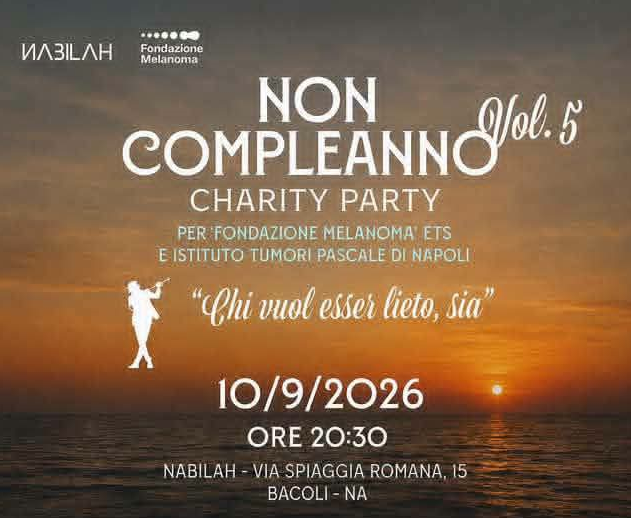 SAVE THE DATE. Ritorna il “Non Compleanno”: il 10 settembre al Nabilah una serata di solidarietà per la ricerca sul cancro.